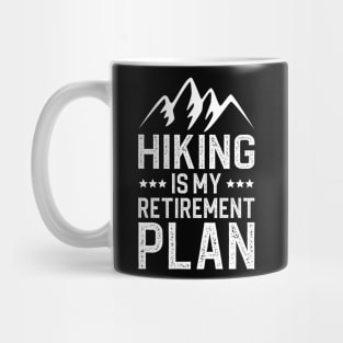 Hiking Is My Retirement Plan Mug